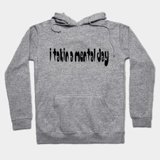 I TAKIN A MENTAL DAY - IN BLACK - FETERS AND LIMERS – CARIBBEAN EVENT DJ GEAR Hoodie